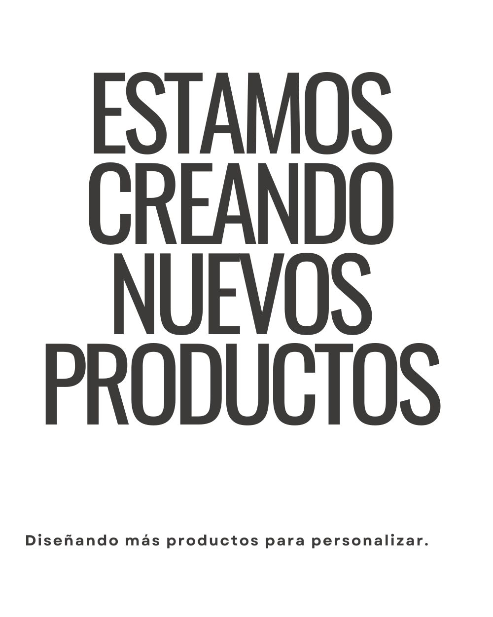 Estamos creando nuevos productos